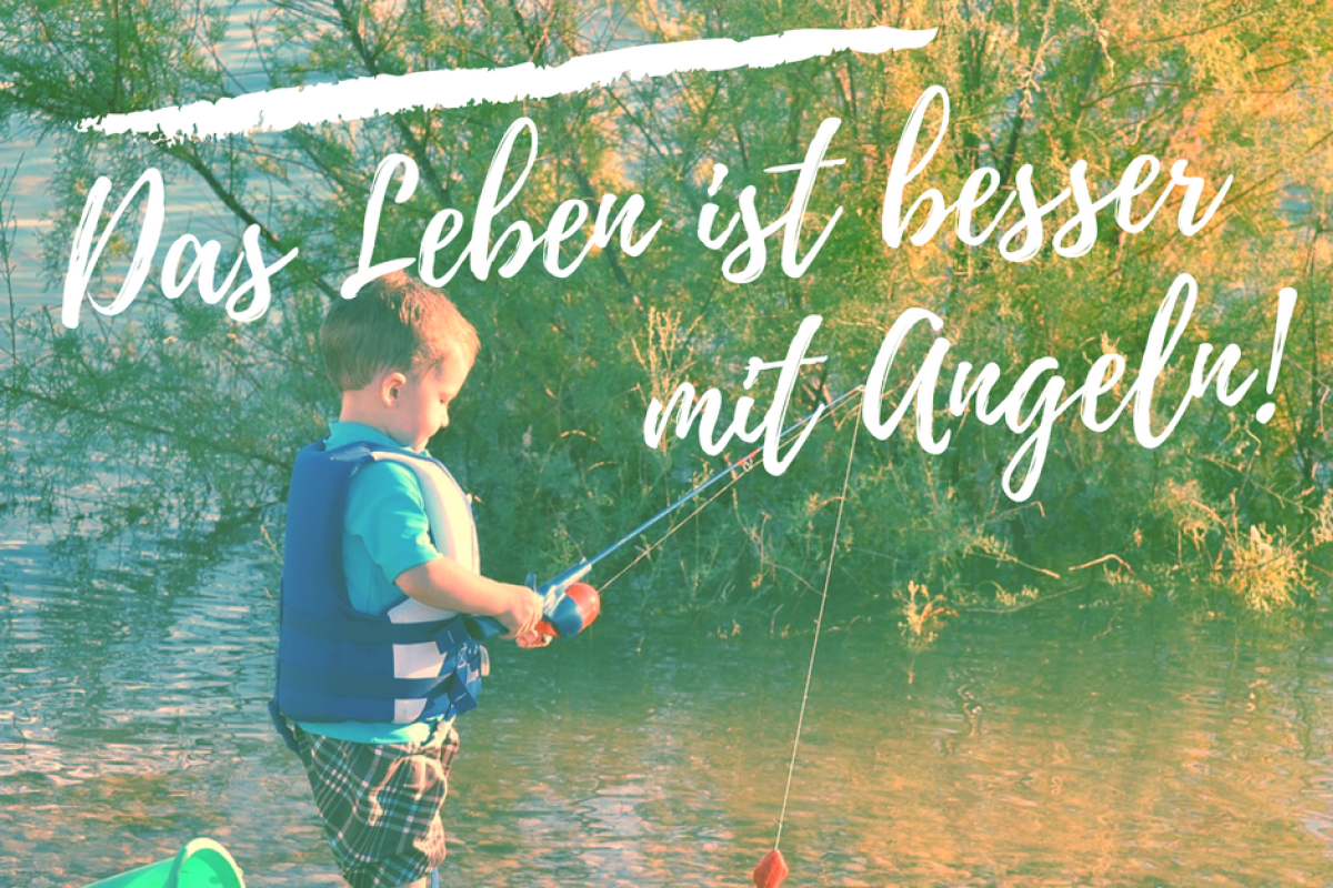 Angelspruch: Das Leben ist besser mit Angeln!