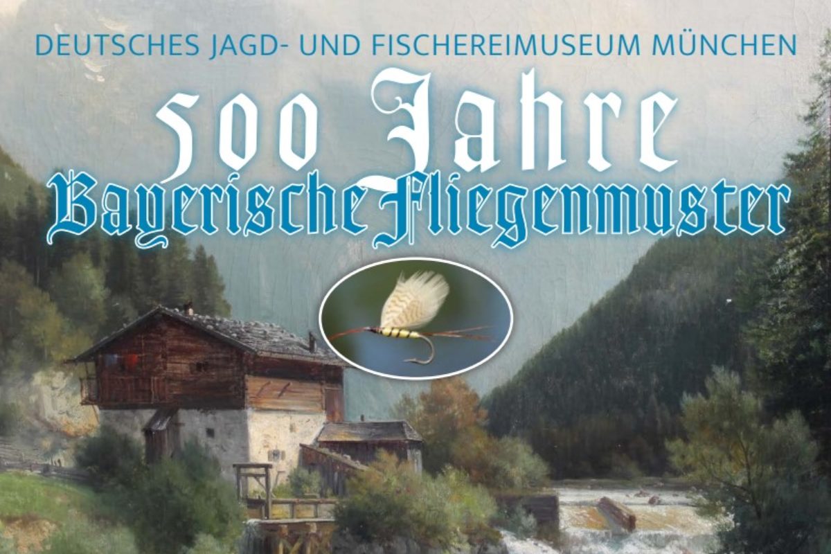 Ausstellung: 500 Jahre Bayerische Fliegenmuster - Fliegenfischen